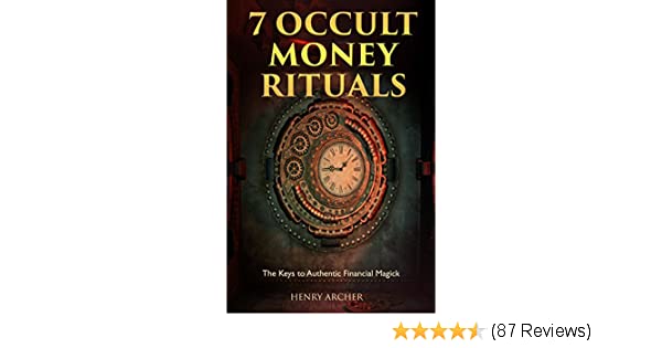 7 Occult Money Rituals: The Keys To Authentic Financial Magick.pdf
